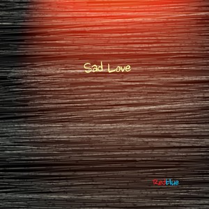 Redblue Digital Single (Sad Love)