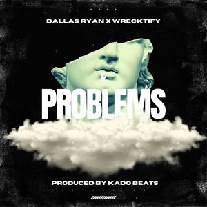 Problems (feat. Wrecktify)