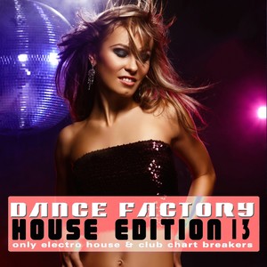 Dance Factory - House Edition, Vol. 13