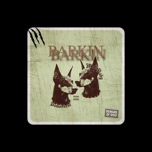 Barkin (feat. DomoDusse) (Explicit)