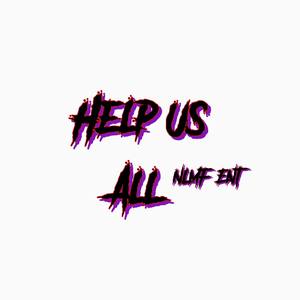 Help us All (Explicit)