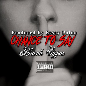 Chance To Say (Explicit)