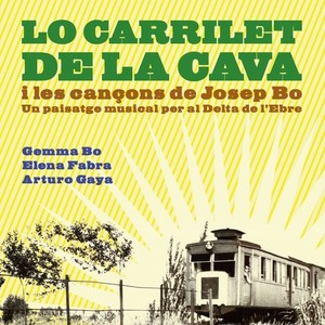 Lo Carrilet de la Cava i les Cançons de Josep Bo (Remastered)