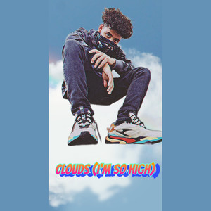 Clouds (I'm So High) [Explicit]