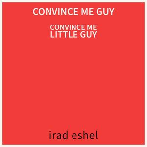 Convince Me Guy