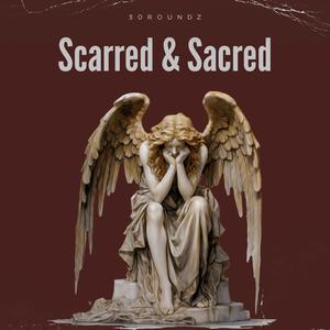 Scarred & Sacred (Explicit)