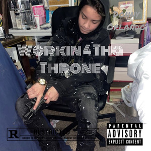 Workin 4 Tha Throne (Explicit)