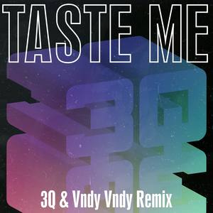 Taste Me (Vndy Vndy Remix)