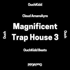 Magnificent Trap House 3