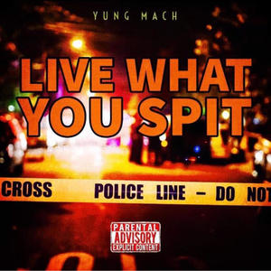 Live What You Spit (Explicit)