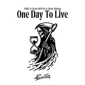 One Day To Live (feat. Feez, Slim Spitta & Olya Gram) (Explicit)