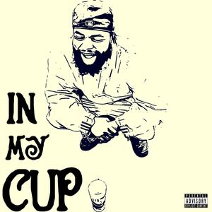 IN MY CUP (Explicit)