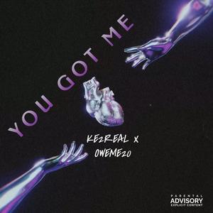 You Got Me (feat. OweMe20) [Explicit]