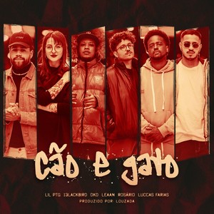 Cão e Gato (feat. Lil Ptg, 13lackbird, Dkd, Leaan, Rosário & Luccas Farias) [Explicit]