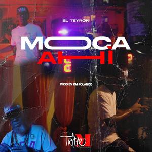 Moca Ahi (feat. Triple M Entertainment Inc)