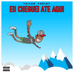 Eu Cheguei Ate Aqui (Explicit)