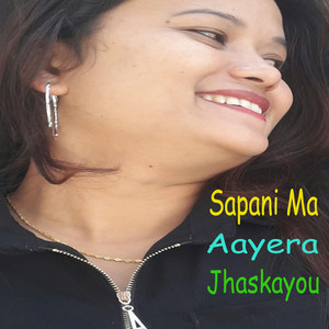 Sapani ma Aayera Jhaskayou