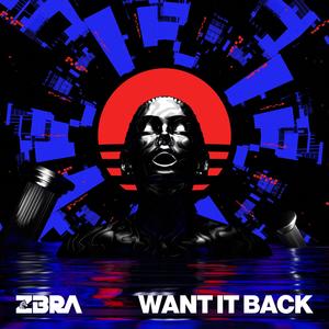 ZBRA - Want It Back