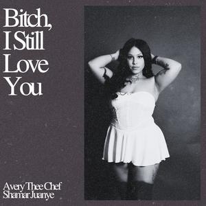 *****, I Still Love You (feat. Shamar Juanye) (Explicit)