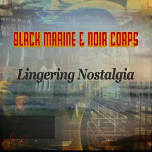 Lingering Nostalgia (feat. Noir Corps)