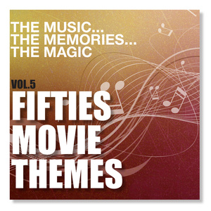 The Music the Memories the Magic, Vol. 5 - Fifties Movie Themes