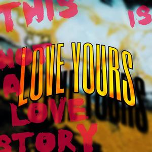 Love Yours (feat. Magik Tha Ghost) [Explicit]