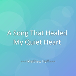 A Song That Healed My Quiet Heart