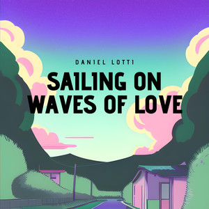 Sailing on Waves of Love