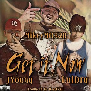 Get It Now(feat. JYoung & LulDru) (Explicit)