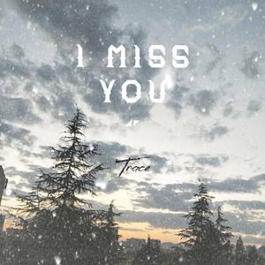I Miss You ◢ ◤