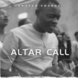 Altar Call (Prayer Charge)