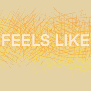 Feels Like