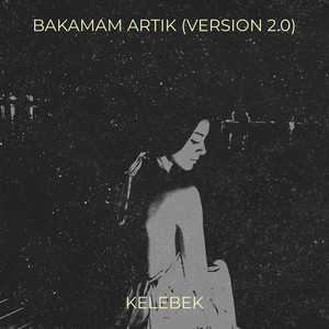 Bakamam Artık (Version 2.0)