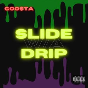 Slide W/a Drip (Explicit)