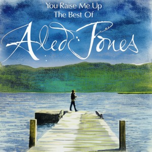 You Raise Me Up The Best of Aled Jones