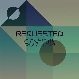 Requested Scythia