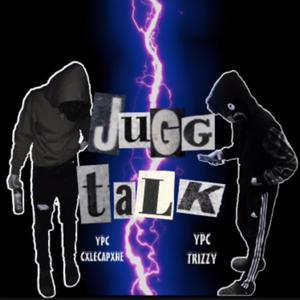 JUGG TALK! TRIZZY x CAPXNE (Explicit)