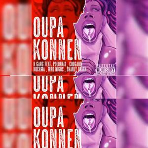 Oupa Konnen (feat. H Gang, Polonais, Cougart, Kochma & Mrd Nigos, Sharly Black) (Explicit)