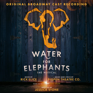 Wild (From Water For Elephants: Original Broadway Cast Recording)