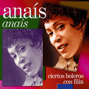 Anaís Anaís - Ciertos Boleros Con Filin (Remasterizado)