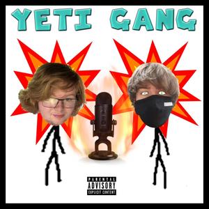 YETI GANG! (Explicit)