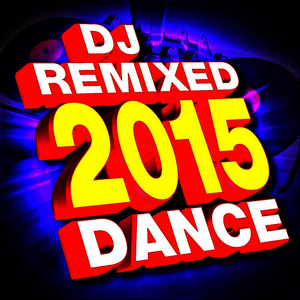 DJ Remixed 2015 Dance