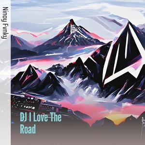 Dj I Love the Road