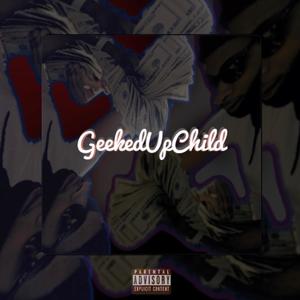 GeekedUpChild (Explicit)