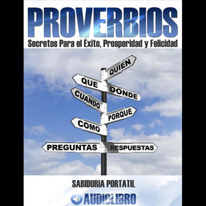 Proverbios: Secretos para el Exito, Prosperidad y Felicidad