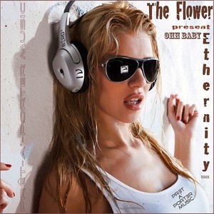 Ohh Baby (The Flower Presents " Ethernity Ep ")