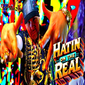 Hatin On The Real