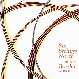 Six Strings North Of The Border, Vol. 2