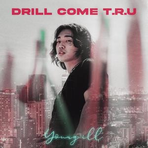 DRILL COME T.R.U (Explicit)