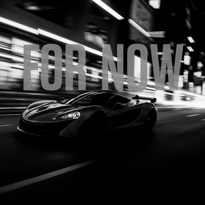 For Now (slowed + reverb)